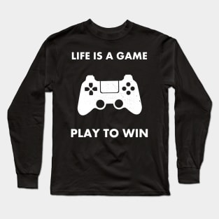 Life is a game play to win Long Sleeve T-Shirt